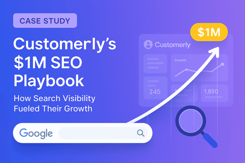 How Customerly Hit $1M in Revenue by Mastering Search Engine Visibility